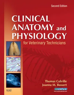 Clinical Anatomy and Physiology for Veterinary Technicians; Colville Thomas P., Bassert Joanna M.; 2008