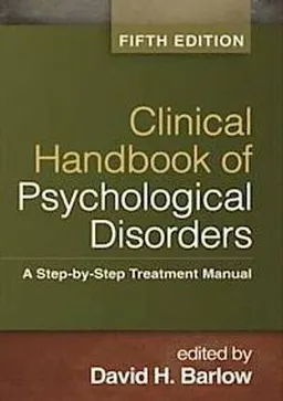 Clinical handbook of psychological disorders : a step-by-step treatment manual; David H. Barlow; 2014