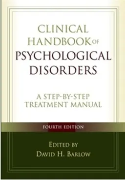 Clinical handbook of psychological disorders : a step-by-step treatment manual; David H. Barlow; 2008