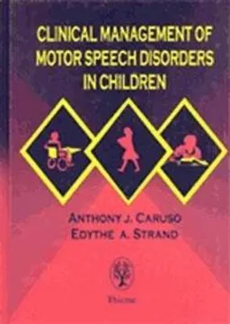 Clinical management of motor speech disorders in children; Anthony J Caruso, Edythe A Strand; 1999