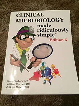 Clinical Microbiology made ridiculously simple; Mark Gladwin; 2014