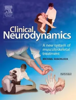 Clinical neurodynamics : a new system of musculoskeletal treatment; Michael Shacklock; 2005