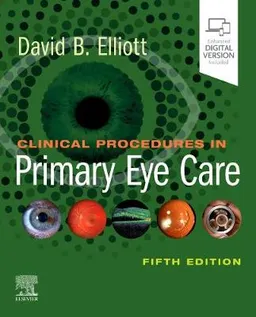 Clinical procedures in primary eye care; David B. Elliott; 2021