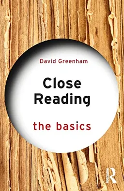 Close reading : the basics; David Greenham; 2018