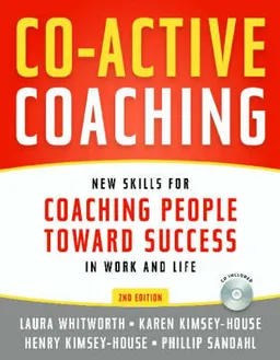 Co-Active Coaching - new skills for coaching people towardsuccess in work and life; Laura Whitworth; 2009