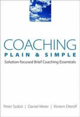 Coaching Plain & Simple; Kirsten Dierolf, Daniel Meier, Peter Szab; 2009