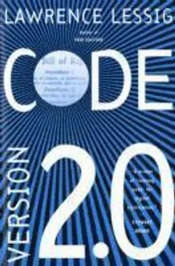 Code : Version 2.0; Lawrence Lessig; 2006