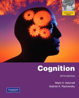 Cognition; Mark H. Ashcraft, Gabriel A. Radvansky; 2009