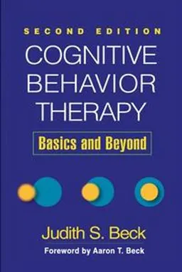 Cognitive Behavior Therapy; Judith S Beck, Aaron T Beck; 2011