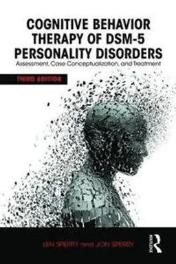 Cognitive Behavior Therapy of DSM-5 Personality Disorders; Len Sperry, Jon Sperry; 2015