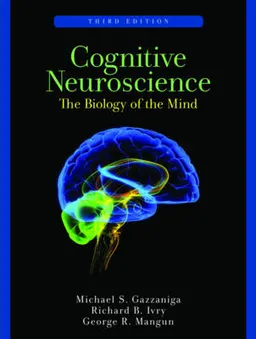 Cognitive neuroscience : the biology of the mind; Michael S. Gazzaniga; 2009