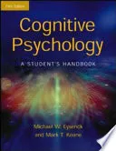 Cognitive Psychology: A Student's Handbook; Michael Eysenck, Mark Keane; 2005