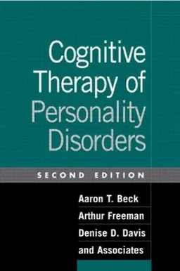 Cognitive Therapy of Personality Disorders; Aaron T Beck, Arthur Freeman, Denise D Davis; 2004