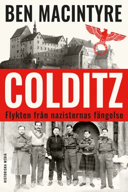 Colditz : flykten från nazisternas fängelse; Ben Macintyre; 2023