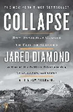 Collapse : how societies choose to fail or succeed; Jared Diamond; 2011