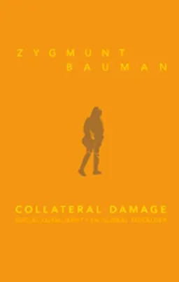 Collateral damage : social ojämlikhet i en global tidsålder; Zygmunt Bauman; 2012