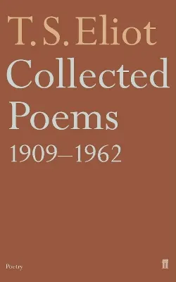 Collected Poems 1909-1962; T S Eliot; 2002