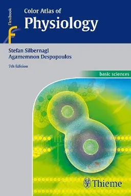 Color Atlas of Physiology; Stefan Silbernagl, Agamemnon Despopoulos; 2015