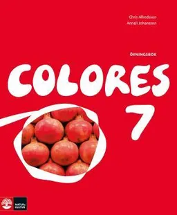 Colores 7 : övningsbok; Chris Alfredsson, Anneli Johansson; 2008