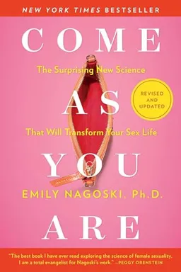 Come as you are : the surprising new science that will transform your sex life; Emily Nagoski; 2021