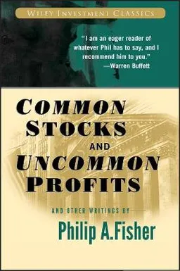 Common Stocks and Uncommon Profits and Other Writings; Philip A. Fisher; 2003