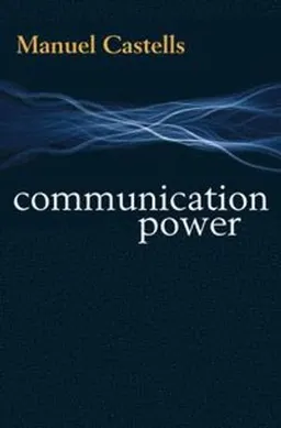 Communication Power; Manuel Castells; 2009