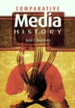 Comparative Media History: An Introduction: 1789 to the Present; Jane Chapman; 2005