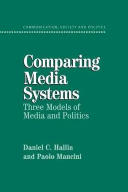 Comparing media systems : three models of media and politics; Daniel C. Hallin; 2004