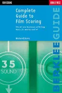 Complete Guide to Film Scoring: The Art and Business of Writing Music for Movies and TVBerklee guideMusic Reference SeriesMusic: Film scoringill., music; Richard Davis; 1999