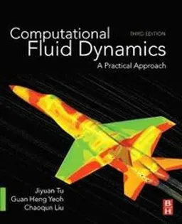 Computational fluid dynamics : a practical approach; Jiyuan Tu; 2018