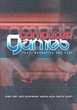 Computer Games: Text, Narrative and Play; Diane Carr, David Buckingham, Andrew Burn, Garet Schott; 2006