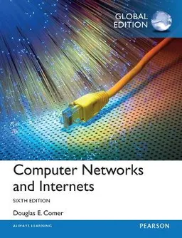 Computer Networks and Internets, Global Edition; Douglas E Comer; 2015