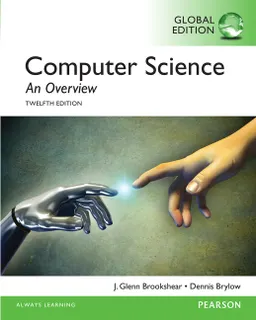 Computer Science: An Overview, Global Edition; Glenn Brookshear, Dennis Brylow; 2014