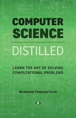 Computer Science Distilled; Wladston Ferreira Filho, Raimondo Pictet; 2017