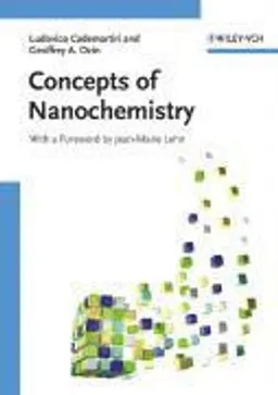 Concepts of Nanochemistry; Ludovico Cademartiri, Geoffrey A. Ozin; 2009