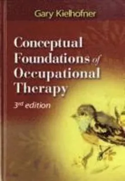 Conceptual Foundations of Occupational Therapy; Gary Kielhofner; 2004