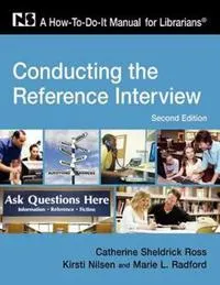 Conducting the reference interview : a how-to-do-it manual for librarians; Catherine Sheldrick Ross; 2009