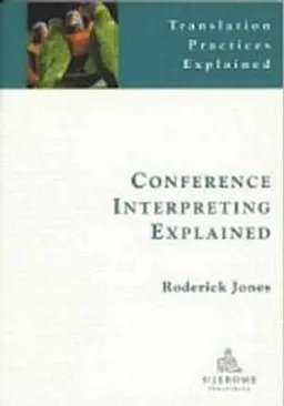 Conference interpreting explained; Roderick Jones; 2002