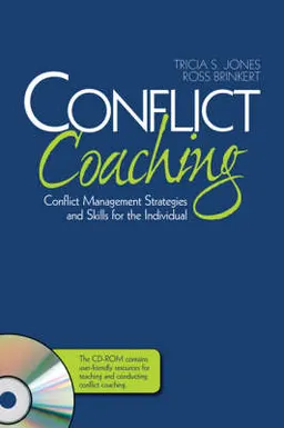 Conflict Coaching; Tricia S. Jones, Ross Brinkert; 2008