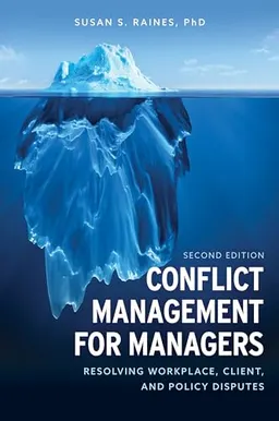 Conflict Management for Managers; Susan S Raines; 2019