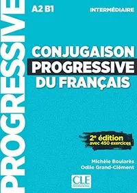 Conjugaison progressive du français : intermédiaire : avec 450 exercicesCollection progressive du français[Progressive du français]; Michèle Boulares, Odile Grand-Clément