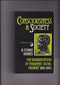 Consciousness and society : [the reorientation of European social thought 1890-1930]; Hughes; 1979