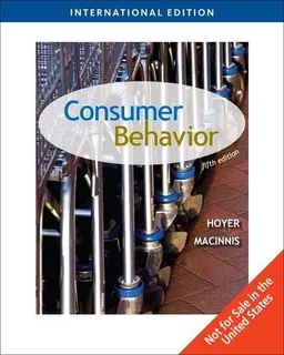 Consumer Behavior; Wayne D. Hoyer, Deborah J. MacInnis; 2009