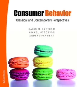 Consumer Behavior - Classical and Contemporary perspectives; Karin M. Ekström, Mikael Ottosson, Anders Parment; 2017