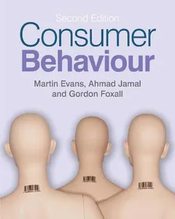 Consumer Behaviour ; Martin M Evans, Gordon Foxall, Ahmad Jamal; 2009