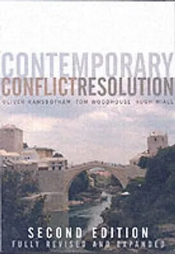 Contemporary Conflict Resolution: The Prevention, Management and Transforma; Oliver Ramsbotham, Tom Woodhouse, Hugh Miall; 2005