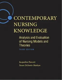 Contemporary nursing knowledge : analysis and evaluation of nursing models and theories; Jacqueline Fawcett; 2013