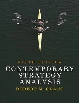 Contemporary Strategy Analysis: Concepts, Techniques, Applications; Robert M. Grant; 2007