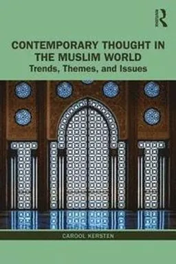 Contemporary thought in the Muslim world : trends, themes and issues; Carool Kersten; 2019