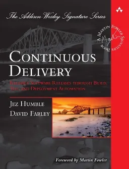 Continuous Delivery: Reliable Software Releases through Build, Test, and Deployment Automation; Jez Humble, David Farley; 2011